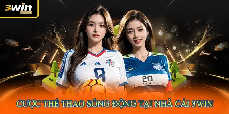 Cược thể thao sống động tại nhà cái 3WIN
