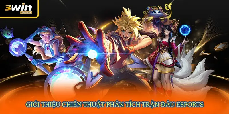 Giới thiệu chiến thuật phân tích trận đấu eSports