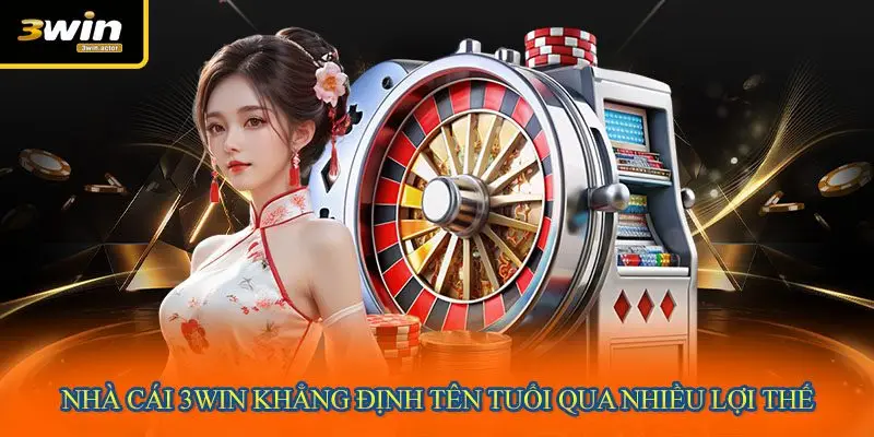Nhà cái 3WIN khẳng định tên tuổi qua nhiều lợi thế
