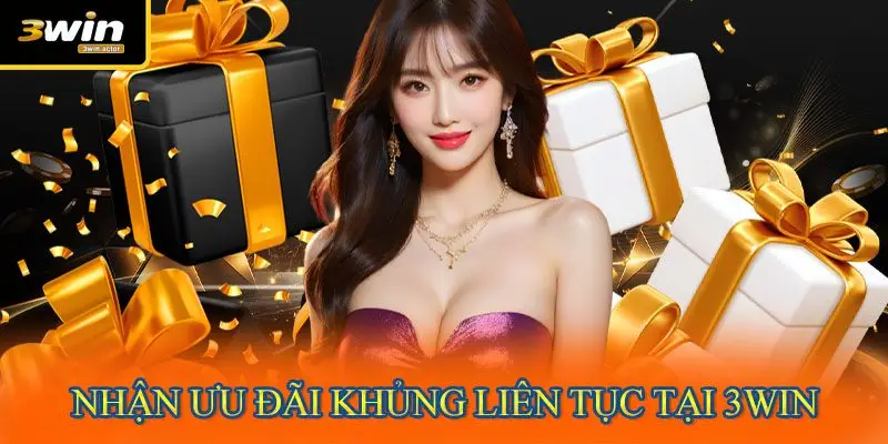 Nhận ưu đãi khủng liên tục tại 3WIN