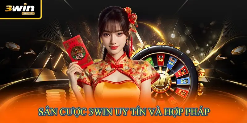 Sân cược 3WIN uy tín và hợp pháp